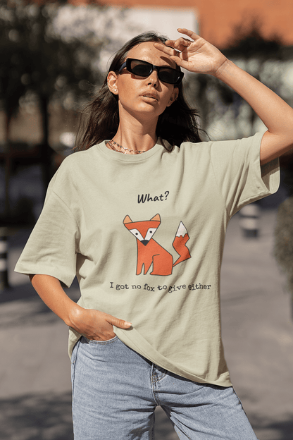 No Fox To Give (Unisex Oversized Fit)