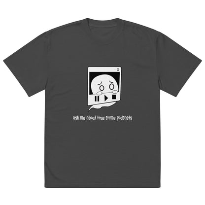 True Crime Podcast (Unisex Oversized Fit)