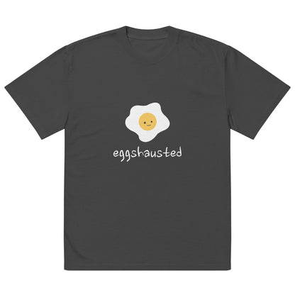 Eggshausted (Unisex Oversized Fit)