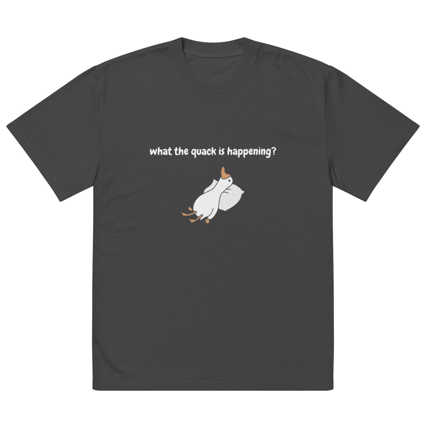 What The Quack (Unisex Oversized Fit)