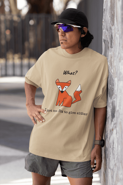 No Fox To Give (Unisex Oversized Fit)