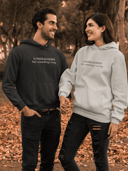 Undiagnosed but something's wrong (Unisex Hoodie)