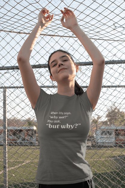 Not Why, Why Not (Unisex Standard Fit)